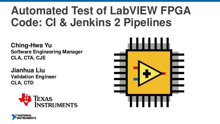 NIWeek 2017 – Automated Test Of LabVIEW FPGA Code: CI And Jenkins 2 ...